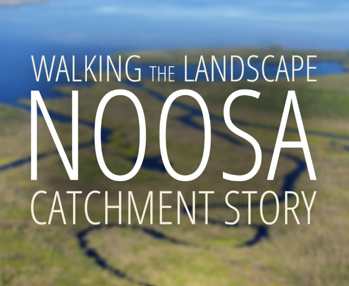 Walking the landscape Noosa Catchment Story